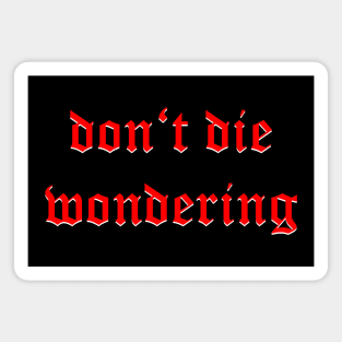 Don't Die Wondering Fraktur (Red) Magnet